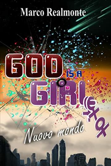 God is a Girl 5: Nuovo mondo
